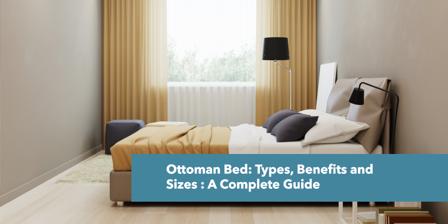 Ottoman Bed: Types, Benefits and Sizes